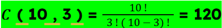 Formule : 𝐶 ( 10 , 3 ) = 10 !/ 3 ! ( 10 − 3) ! = 120