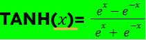 Utilisation formule : TANH(x)= e^x - e^-x / e^x +  e^-x